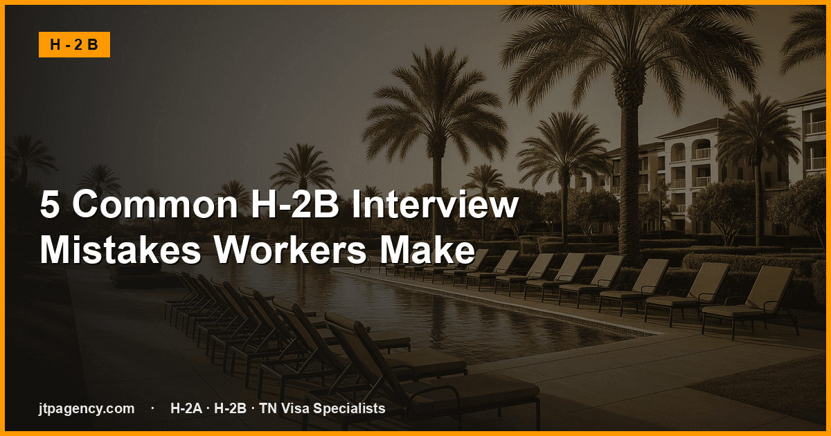 5 Common H-2B Interview Mistakes Workers Make