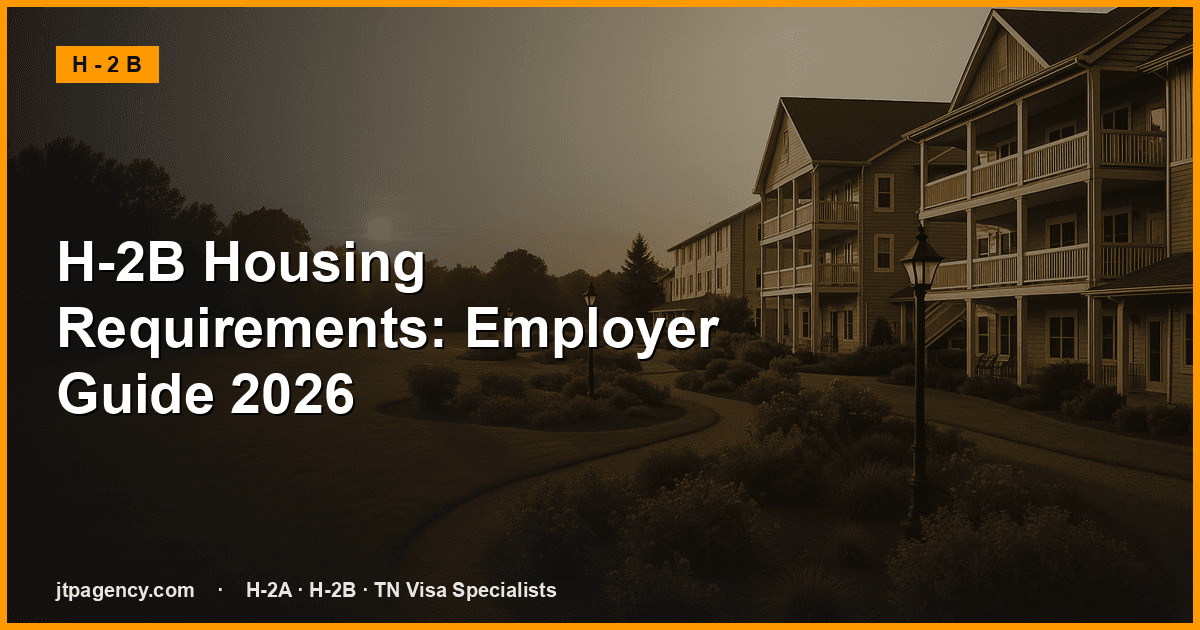 H-2B Housing Requirements: Employer Guide 2026