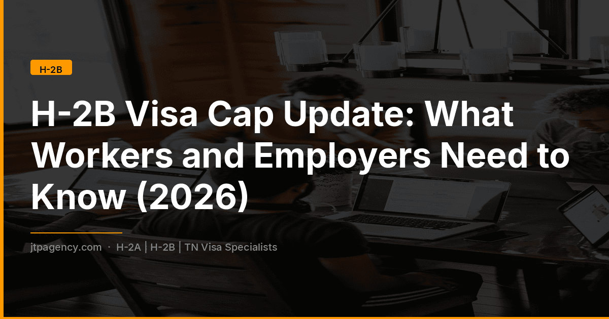 H-2B Visa Cap Update: What Workers and Employers Need to Know (2026)