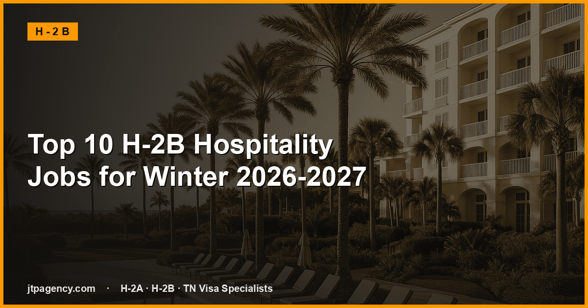 Top 10 H-2B Hospitality Jobs for Winter 2026-2027